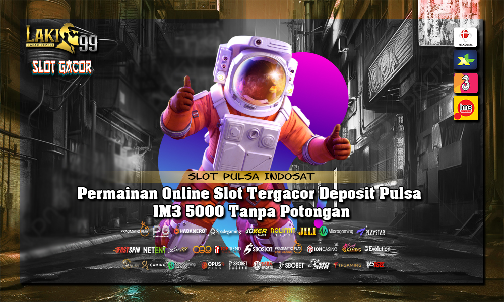 Permainan Online Slot Tergacor Deposit Pulsa IM3 5000 Tanpa Potongan